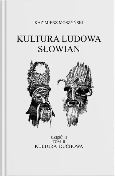 Kultura Ludowa Słowian. Tom 3. Kultura duchowa. Część 2