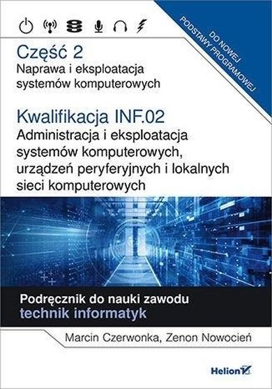 Kwalifikacja INF.02. Administracja i eksploatacja systemów komputerowych, urządzeń peryferyjnych i lokalnych sieci komputerowych. Część 2