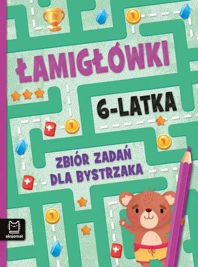 Łamigłówki 6-latka. Zbiór zadań dla bystrzaka