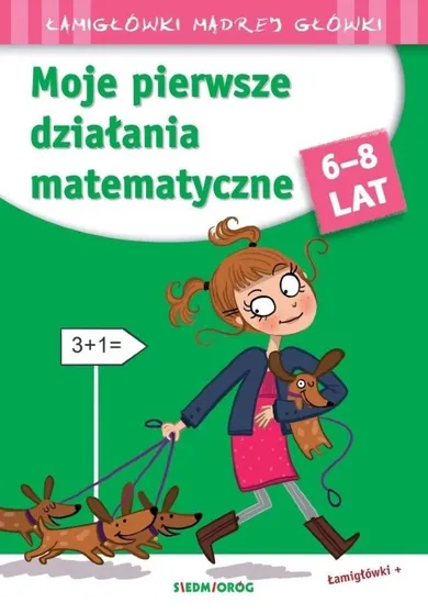 Łamigłówki mądrej głowy. Moje pierwsze działania matematyczne