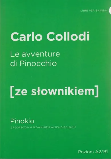 Le avventure di Pinocchio. Pinokio z podręcznym słownikiem włosko-polskim