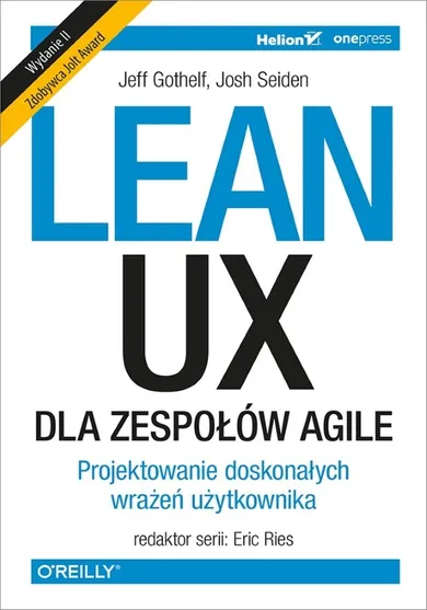 Lean UX dla zespołów Agile. Projektowanie doskonałych wrażeń użytkownika