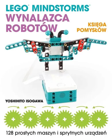 Lego MINDSTORMS. Wynalazca Robotów. Księga pomysłów