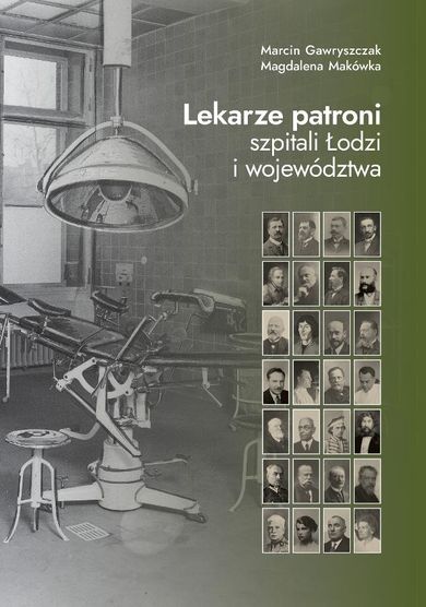 Lekarze patroni szpitali Łodzi i województwa