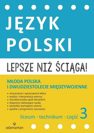 Lepsze niż ściąga! Język polski. Młoda Polska i dwudziestolecie międzywojenne. Część 3. Liceum i technikum