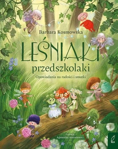 Leśniaki przedszkolaki. Opowiadania na radości i smutki