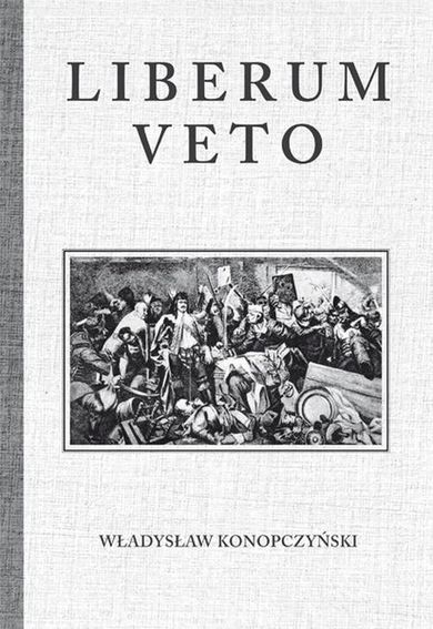 Liberum Veto. Studium porównawczo-historyczne