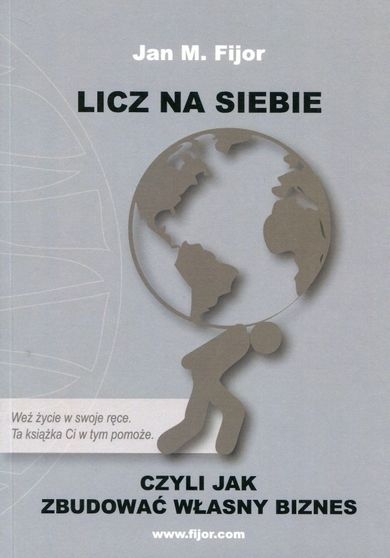 Licz na siebie. Czyli jak zbudować własny biznes