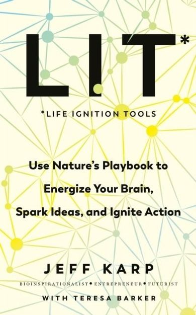 LIT. Use nature’s playbook to energize your brain, spark ideas, and ignite action (wersja angielska)