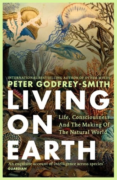 Living on Earth. Life, Consciousness and the Making of the Natural World (wersja angielska)