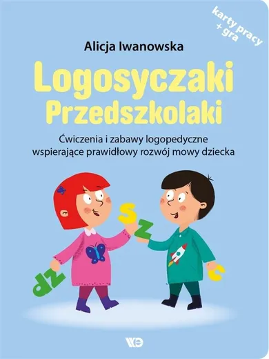 Logosyczaki. Przedszkolaki. Ćwiczenia i zabawy logopedyczne wspierające prawidłowy rozwój mowy dziecka