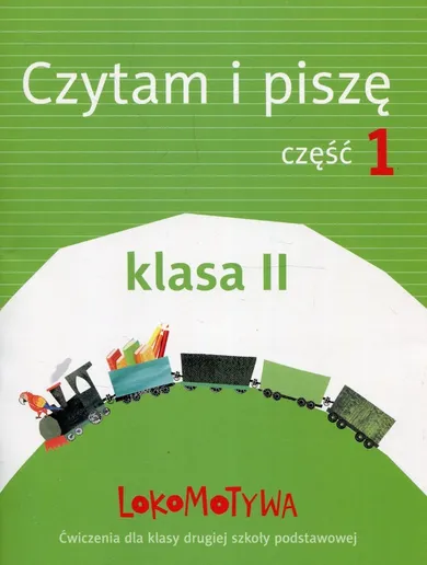 Lokomotywa 2. Czytam i piszę. Ćwiczenia. Część 1