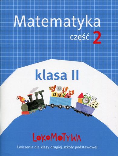 Lokomotywa 2. Matematyka. Ćwiczenia. Część 2