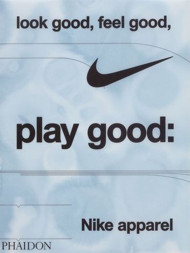 Look good, feel good, play good. Nike apparel (wersja angielska)