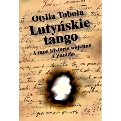 Lutyńskie Tango i inne historie wojenne z Zaolzia