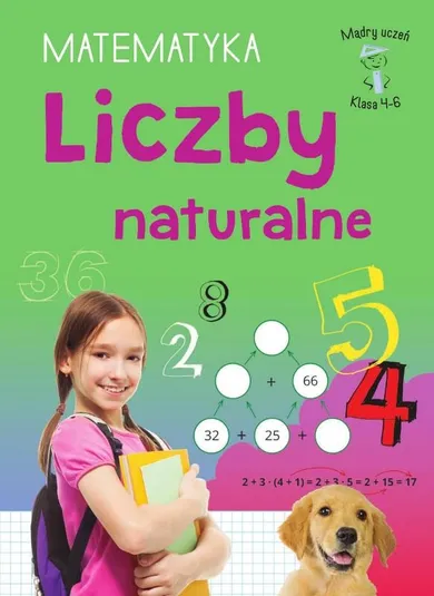 Mądry uczeń. Klasa 4-6 Matematyka Liczby naturalne