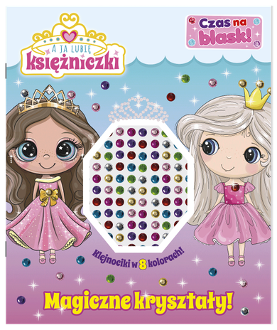 Magiczne kryształy! A ja lubię księżniczki. Czas na blask!
