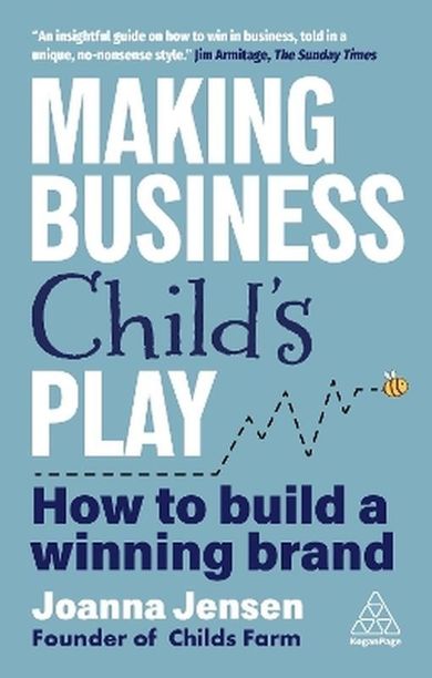 Making Business Child's Play: How to Build a Winning Brand