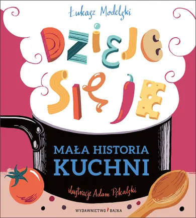 Mała historia kuchni. Dzieje się je!