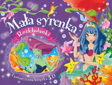 Mała syrenka. Rozkładanki. Fantastyczna książka 3D
