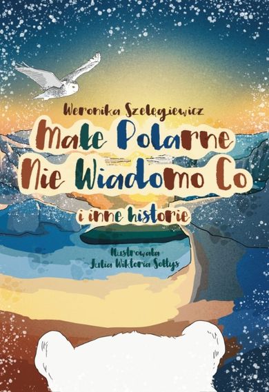 Małe Polarne Nie Wiadomo Co i inne historie