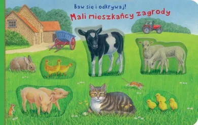 Mali mieszkańcy zagrody. Baw się i odkrywaj!