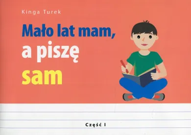 Mało lat mam, a piszę sam. Część 1