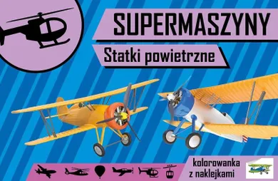 Malowanka A4. Supermaszyny. Statki powietrzne. Naklejki