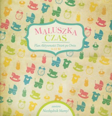 Maluszka czas. Plan aktywności dzień po dniu