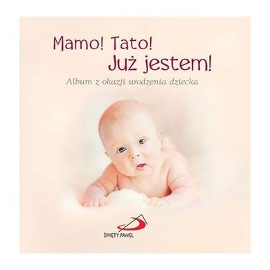 Mamo! Tato! Już jestem! Album z okazji urodzenia dziecka