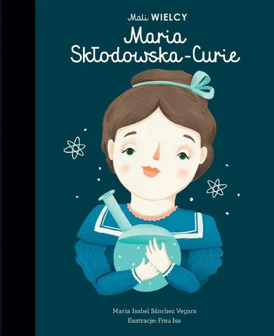 Maria Skłodowska-Curie. Mali WIELCY