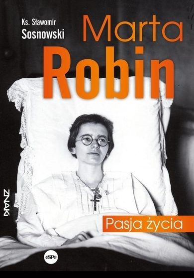 Marta Robin. Pasja życia