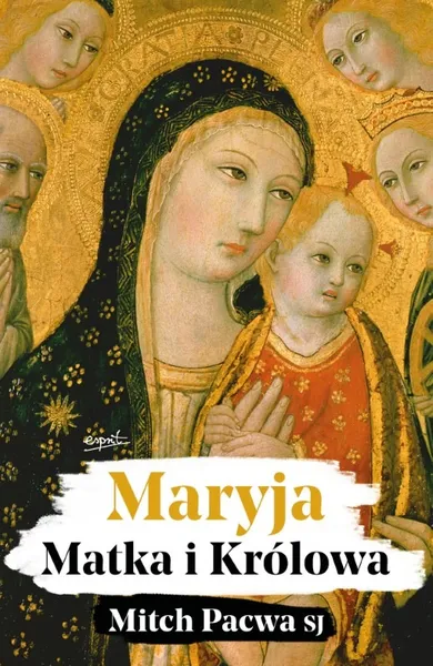 Maryja. Matka i królowa. Przewodnik biblijny dla katolików