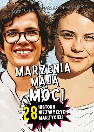 Marzenia mają moc! 28 historii niezwykłych