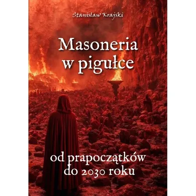 Masoneria w pigułce. Od prapoczątków do 2030 roku