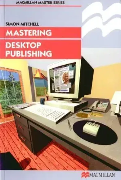 Mastering Desktop Publishing