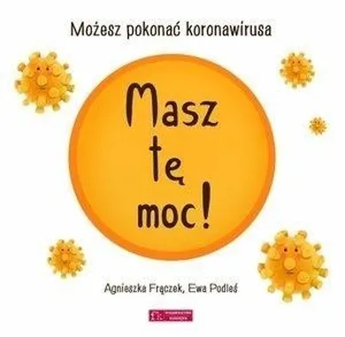 Masz tę moc! Możesz pokonać koronawirusa
