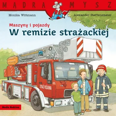 Maszyny i pojazdy. W remizie strażackiej. Mądra mysz