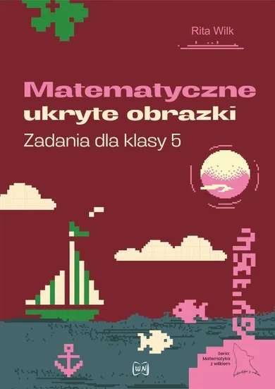 Matematyczne ukryte obrazki. Zadania dla klasy 5
