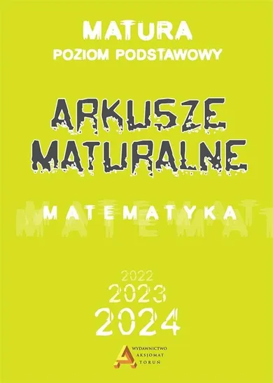 Matematyka. Arkusze Maturalne 2023. Zakres podstawowy