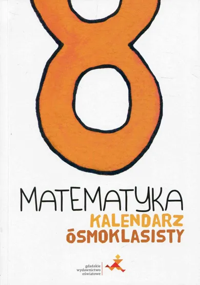 Matematyka. Kalendarz ósmoklasisty