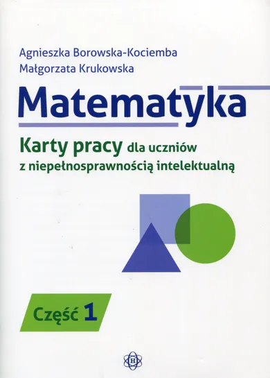 Matematyka. Karty pracy dla uczniów z niepełnosprawnością intelektualną. Część 1