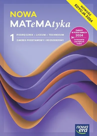 Matematyka. Podręcznik klasa 1 liceum i technikum. Zakres podstawowy i rozszerzony. Edycja 2024