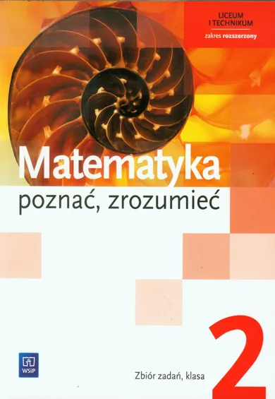 Matematyka. Poznać, zrozumieć. Część 2. Zbiór zadań. Zakres rozszerzony. Szkoła ponadgimnazjalna