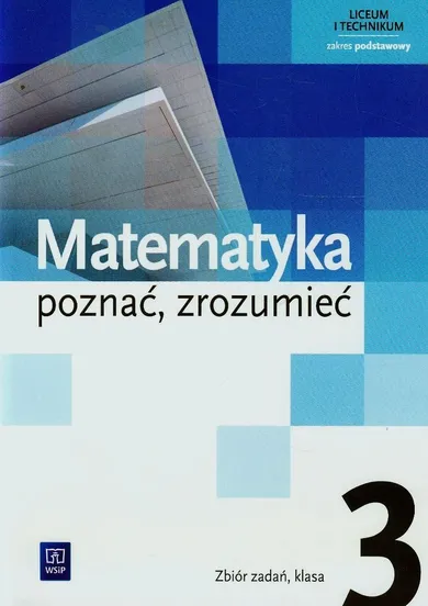 Matematyka. Poznać, zrozumieć. Część 3. Zbiór zadań. Zakres podstawowy. Szkoła ponadgimnazjalna