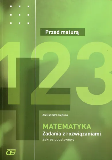 Matematyka. Przed maturą. Zadania z rozwiązaniami. Zakres podstawowy