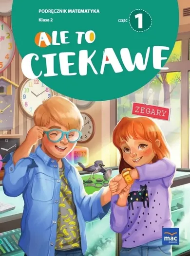 Matematyka SP 2 Ale to ciekawe. Podręcznik. Część 1