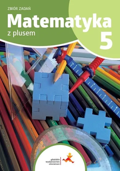 Matematyka. Szkoła Podstawowa 5. Z plusem. Zbiór zadań