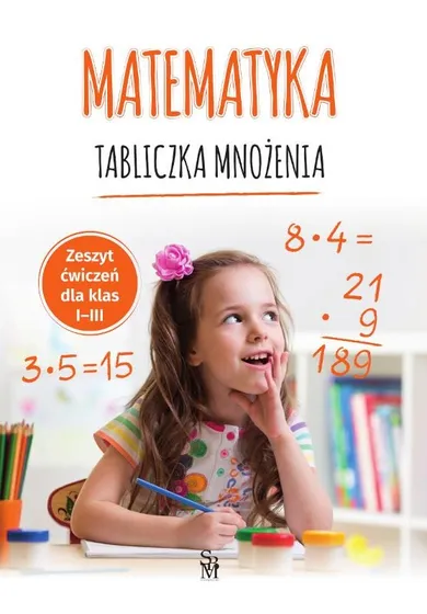 Matematyka. Tabliczka mnożenia. Zeszyt ćwiczeń dla klas 1-3