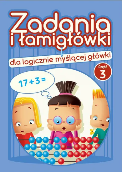 Matematyka. Zadania i łamigłówki dla logicznie myślącej główki. Część 3